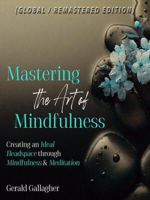 cover image of Mastering the Art of Mindfulness